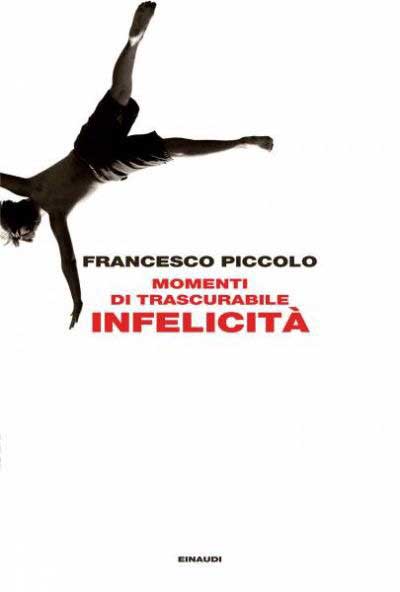 Momenti di trascurabile infelicità - Francesco Piccolo